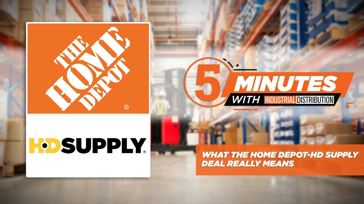 5 Minutes With Id What The Home Depot Hd Supply Deal Really Means Industrial Distribution